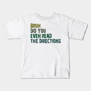 bruh did you even read the directions Kids T-Shirt